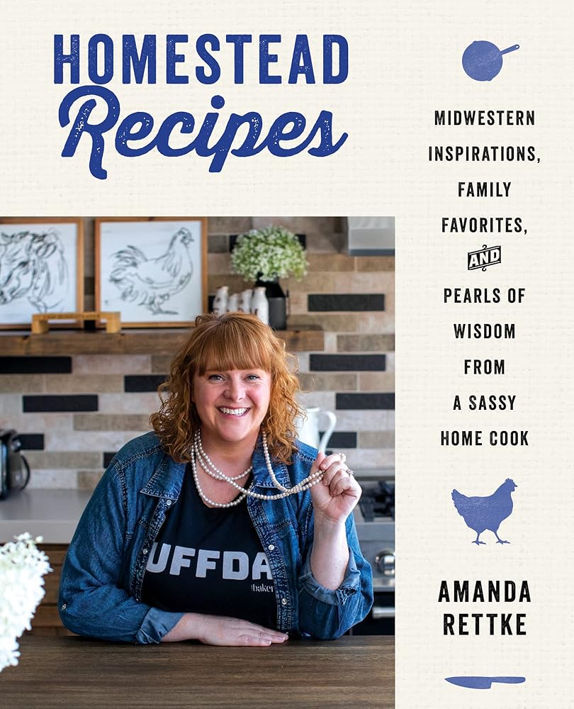 Homestead Recipes: Midwestern Inspirations, Family Favorites, and Pearls of Wisdom from a Sassy Home Cook cover image