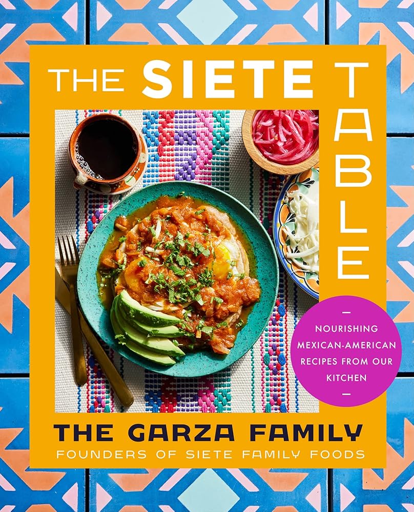 The Siete Table: Nourishing Mexican-American Recipes from Our Kitchen cover image