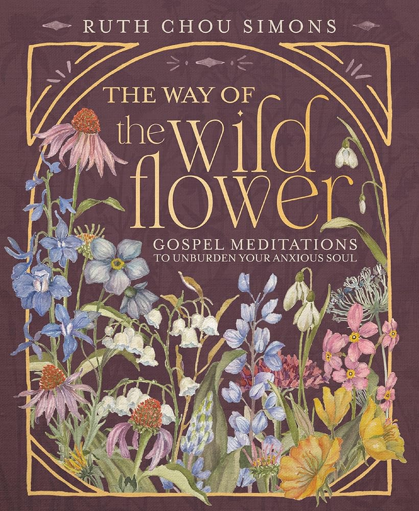 The Way of the Wildflower: Gospel Meditations to Unburden Your Anxious Soul cover image