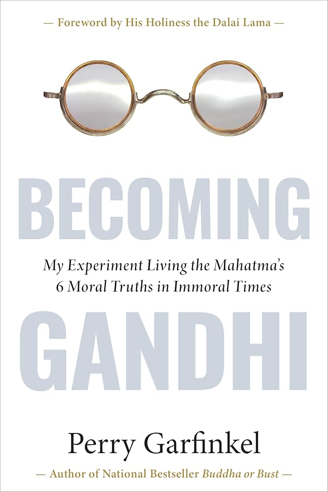 Becoming Gandhi: My Experiment Living the Mahatma's 6 Moral Truths in Immoral Times cover image