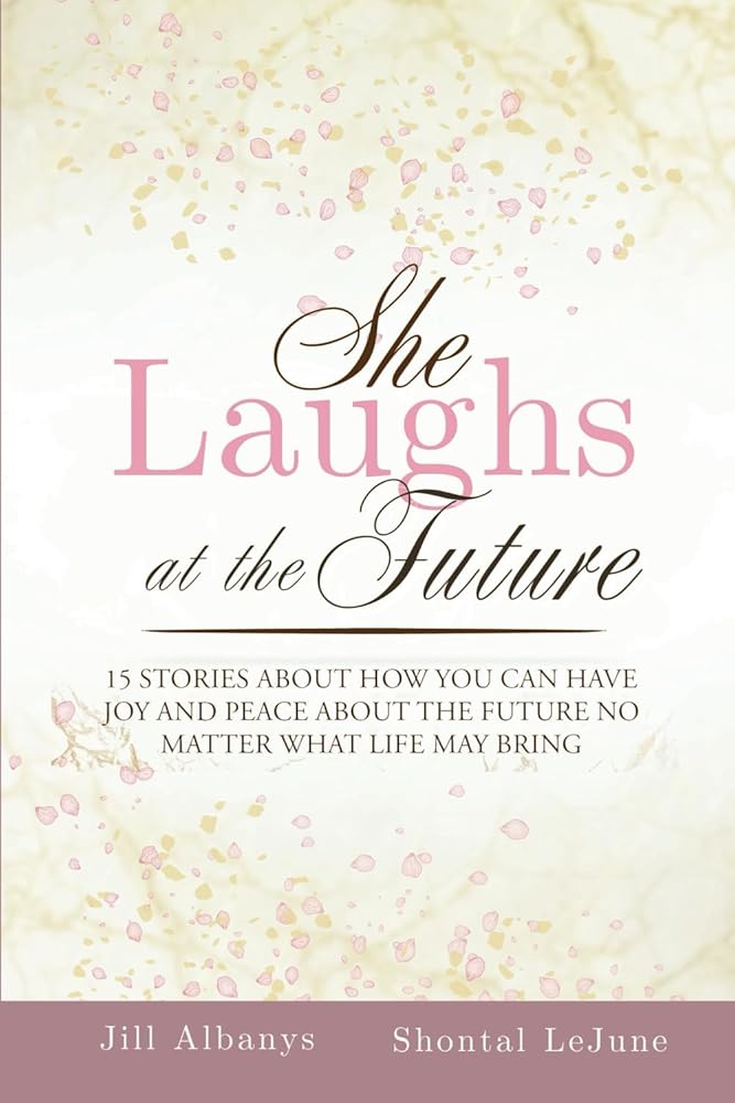 She Laughs at the Future: 15 Inspiring Stories to Give You Joy and Peace About the Future No Matter Your Season cover image