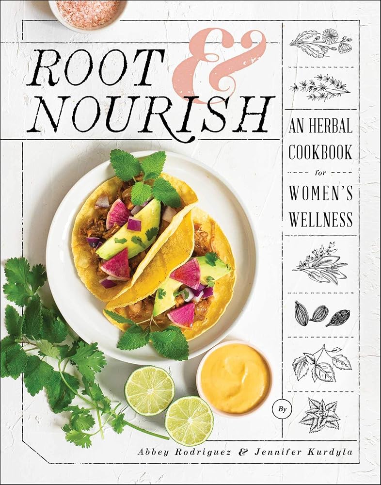 Root & Nourish: An Herbal Cookbook for Women's Wellness cover image