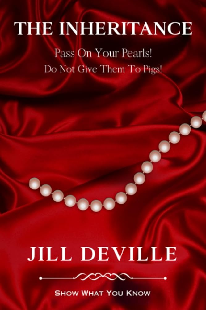 The Inheritance: Pass On Your Pearls Do Not Give Them To Pigs (Show What You Know Series) cover image