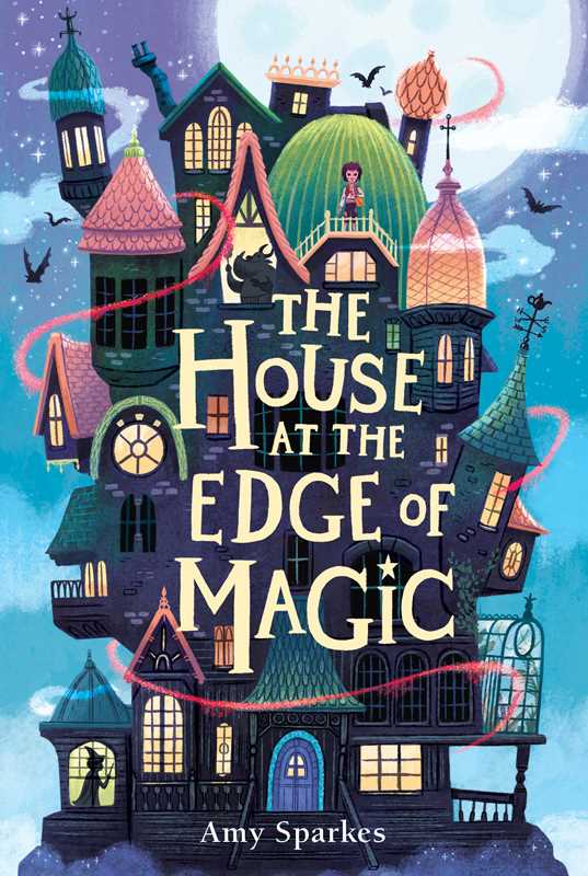 House at the Edge of Magic by Amy Sparkes