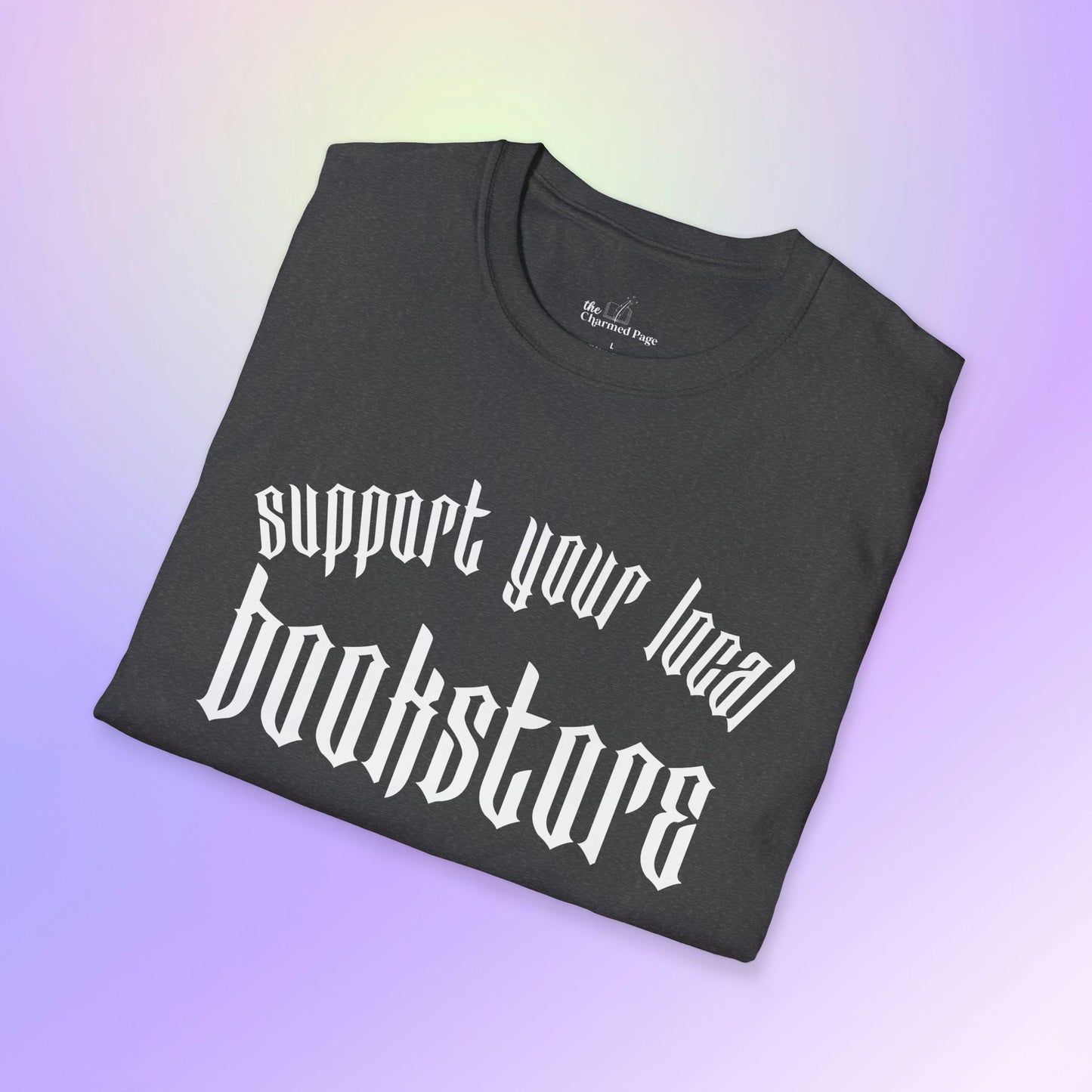 Support Your Local Bookstore Gothic Unisex T-Shirt