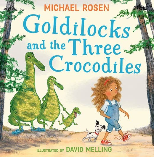Goldilocks and the Three Crocodiles : Michael Rosen