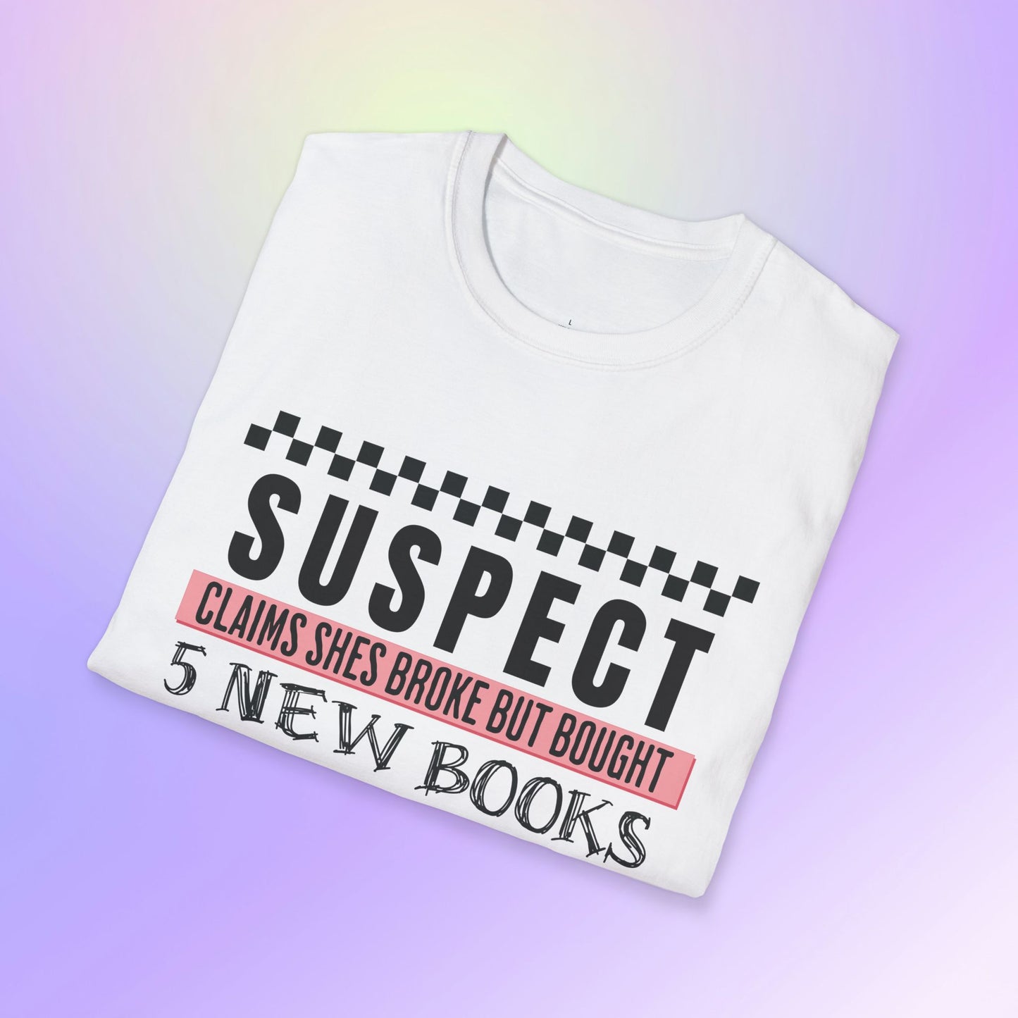 Suspect Claims to Be Broke Unisex Book Lover T-Shirt