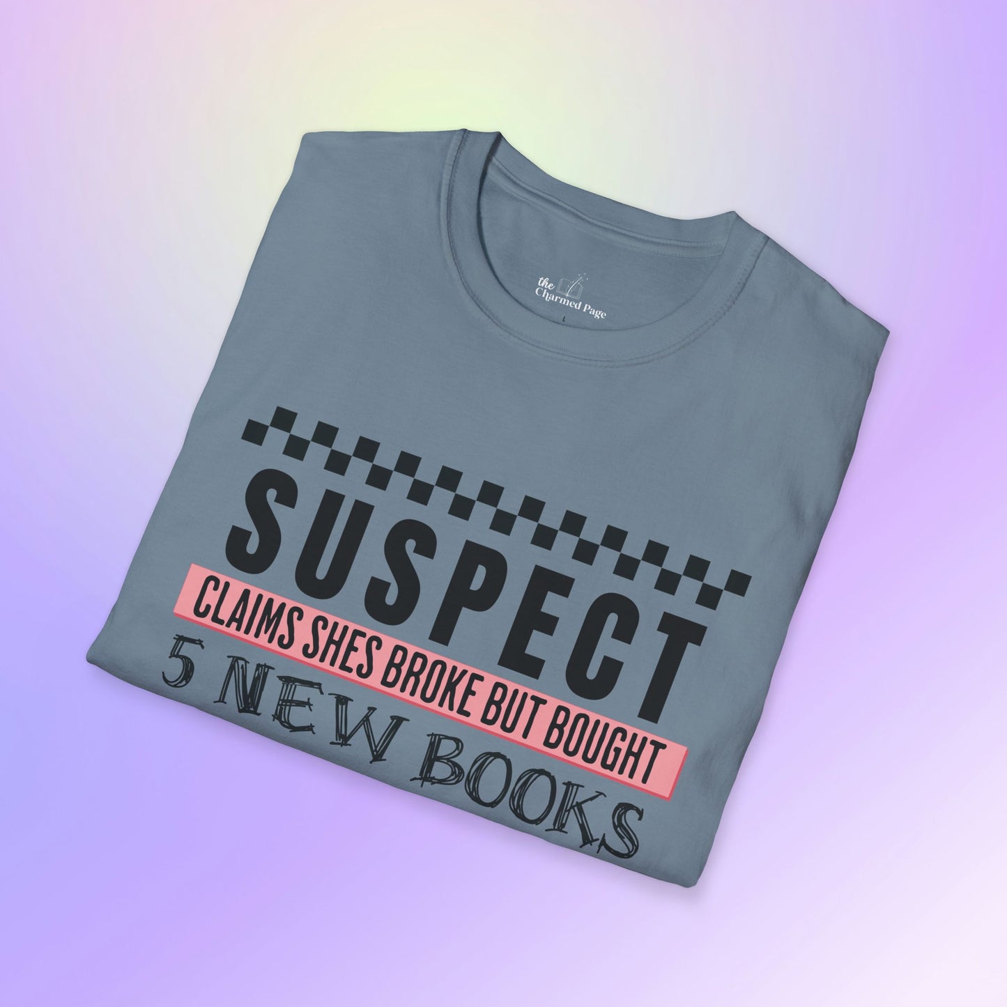Suspect Claims to Be Broke Unisex Book Lover T-Shirt