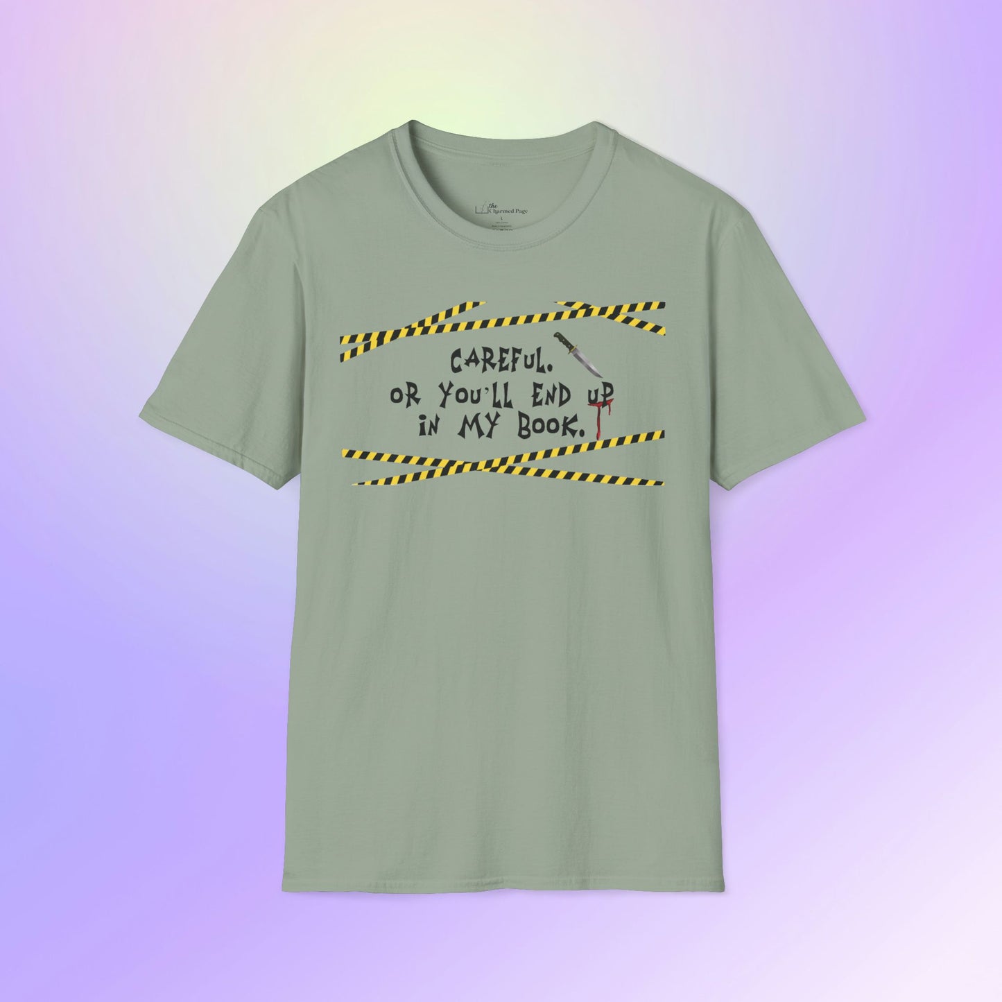 Author Quote Unisex T-Shirt - "Careful or You'll End Up in My Book"