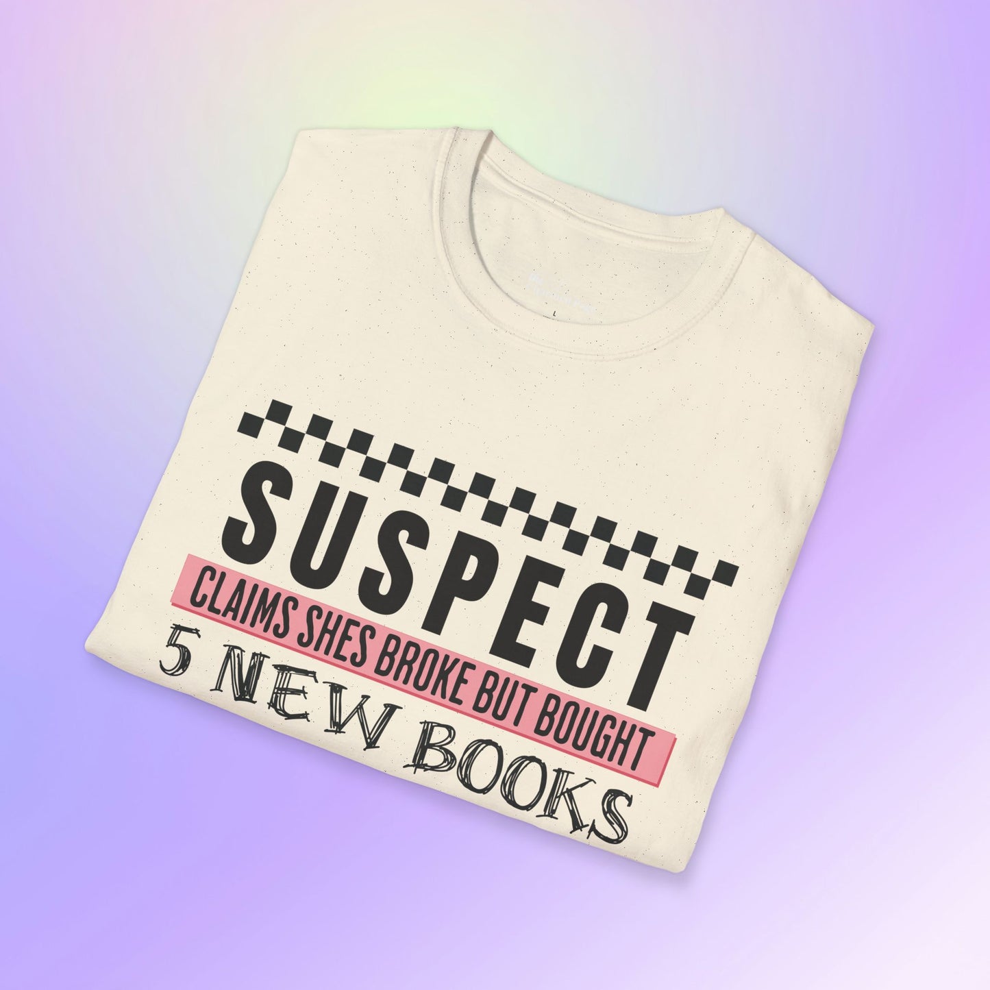 Suspect Claims to Be Broke Unisex Book Lover T-Shirt