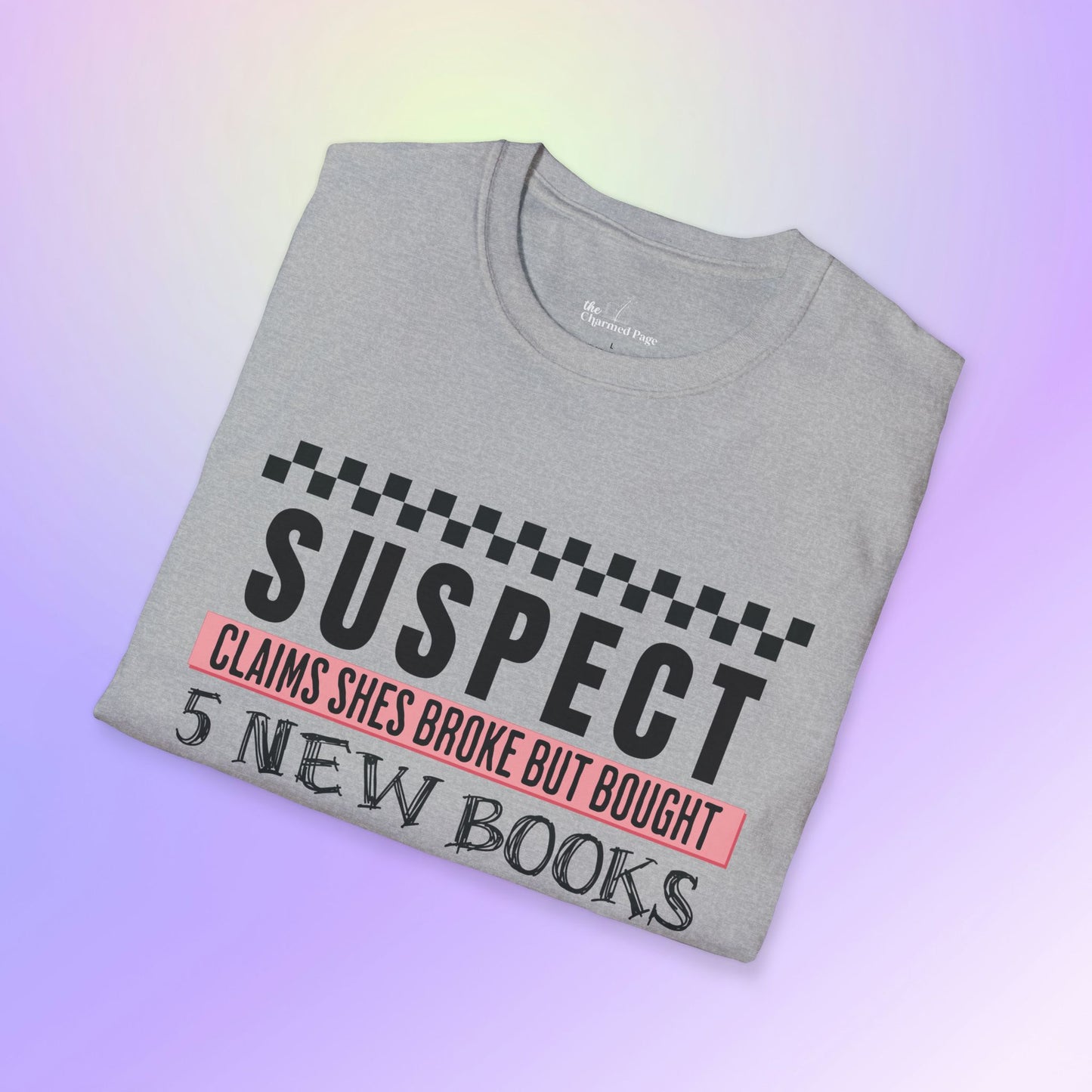 Suspect Claims to Be Broke Unisex Book Lover T-Shirt