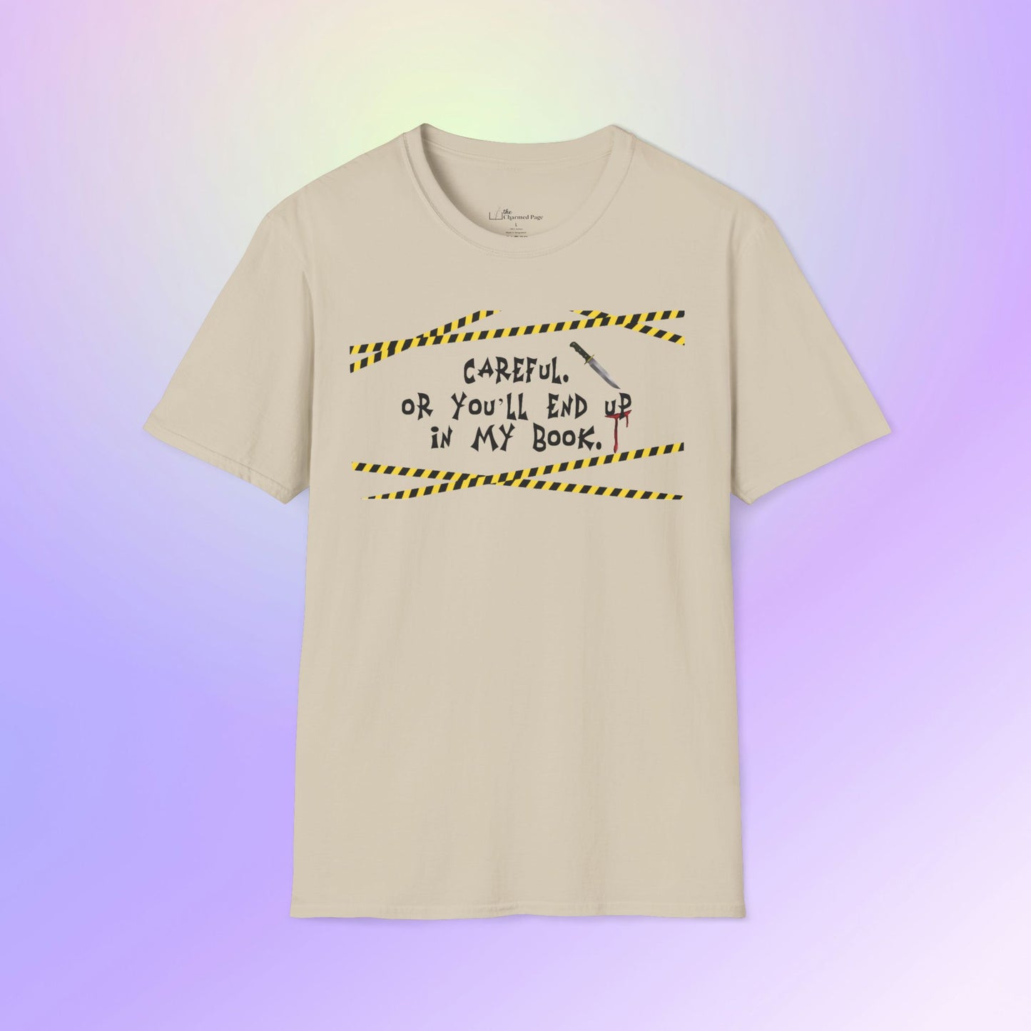 Author Quote Unisex T-Shirt - "Careful or You'll End Up in My Book"