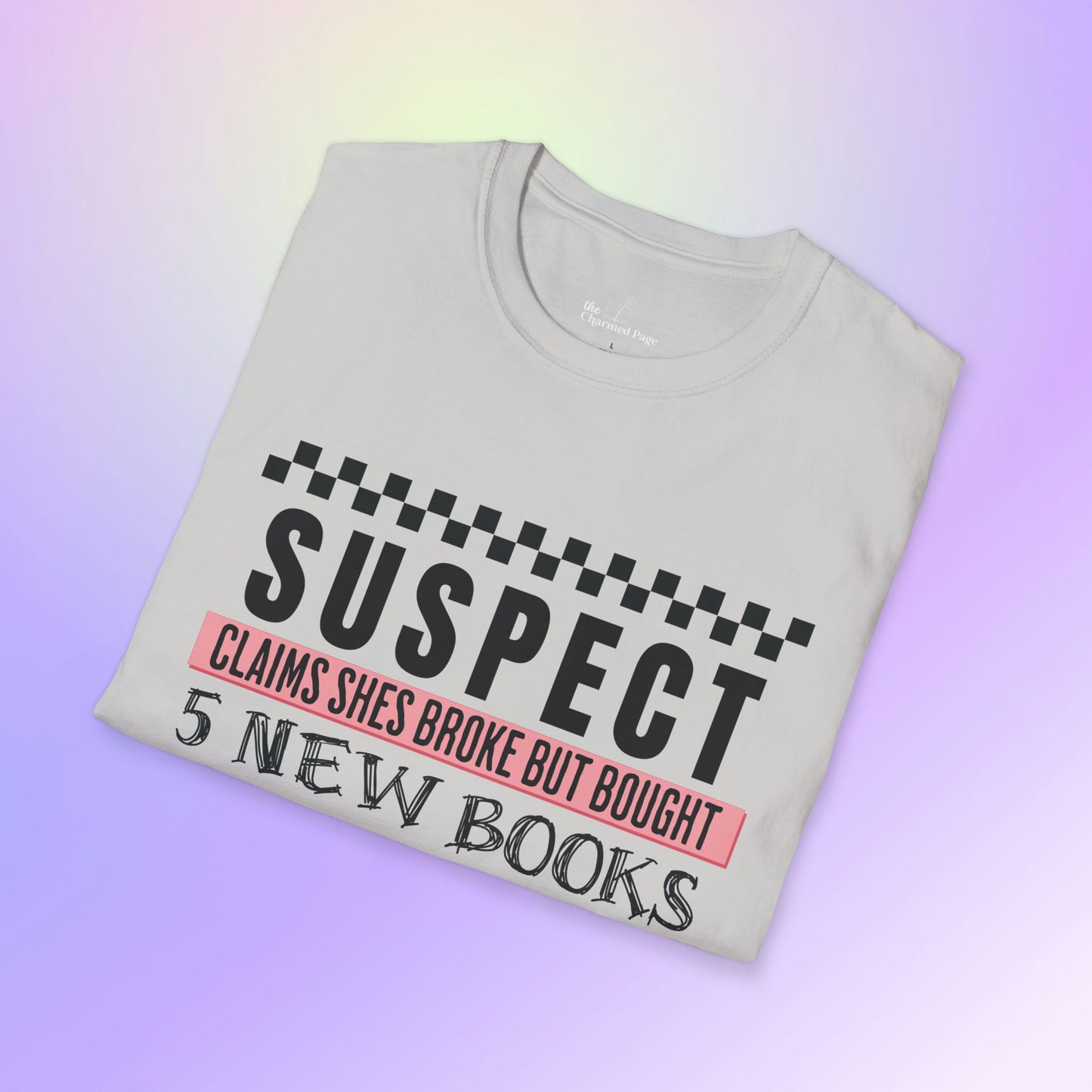 Suspect Claims to Be Broke Unisex Book Lover T-Shirt
