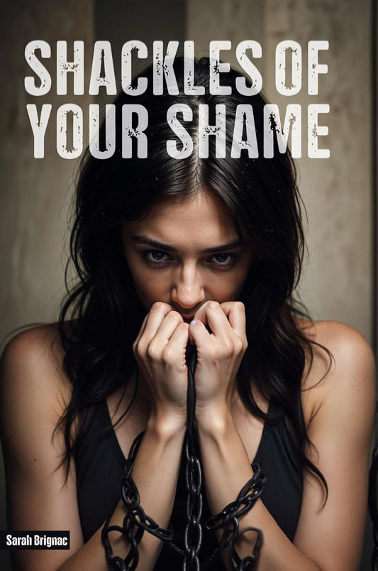 Shackles of Your Shame