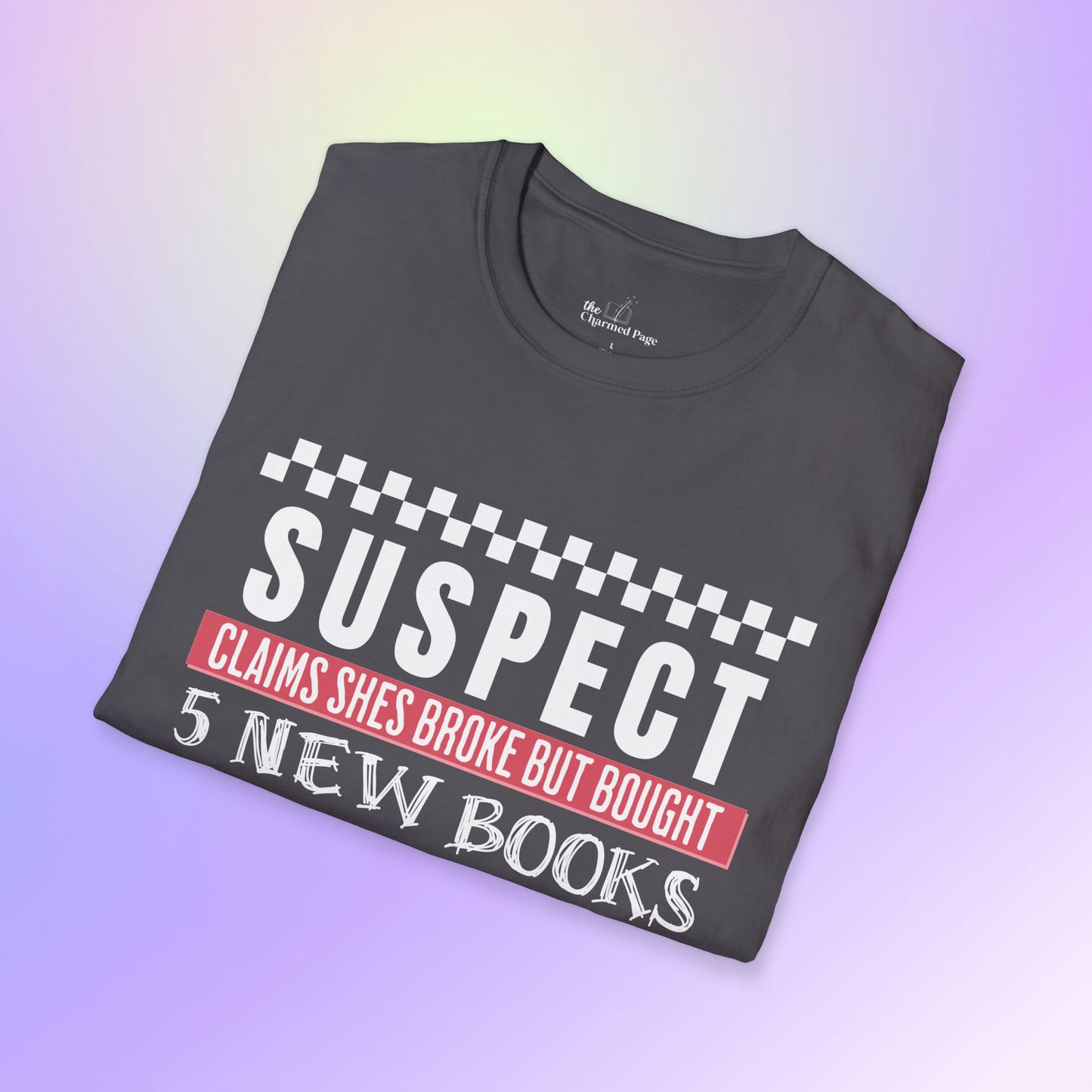 Suspect Claims to Be Broke Unisex Book Lover T-Shirt