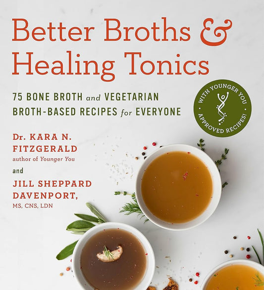 Better Broths & Healing Tonics: 75 Bone Broth and Vegetarian Broth-Based Recipes for Everyone cover image