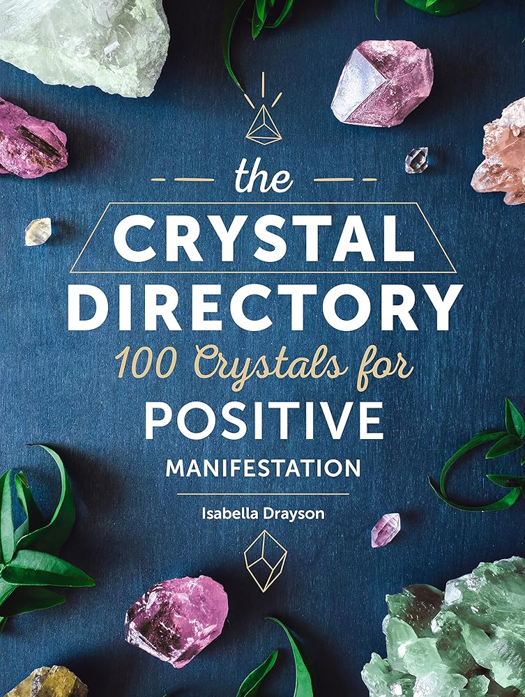 The Crystal Directory: 100 Crystals for Positive Manifestation (Volume 1) (Spiritual Directories, 1) cover image