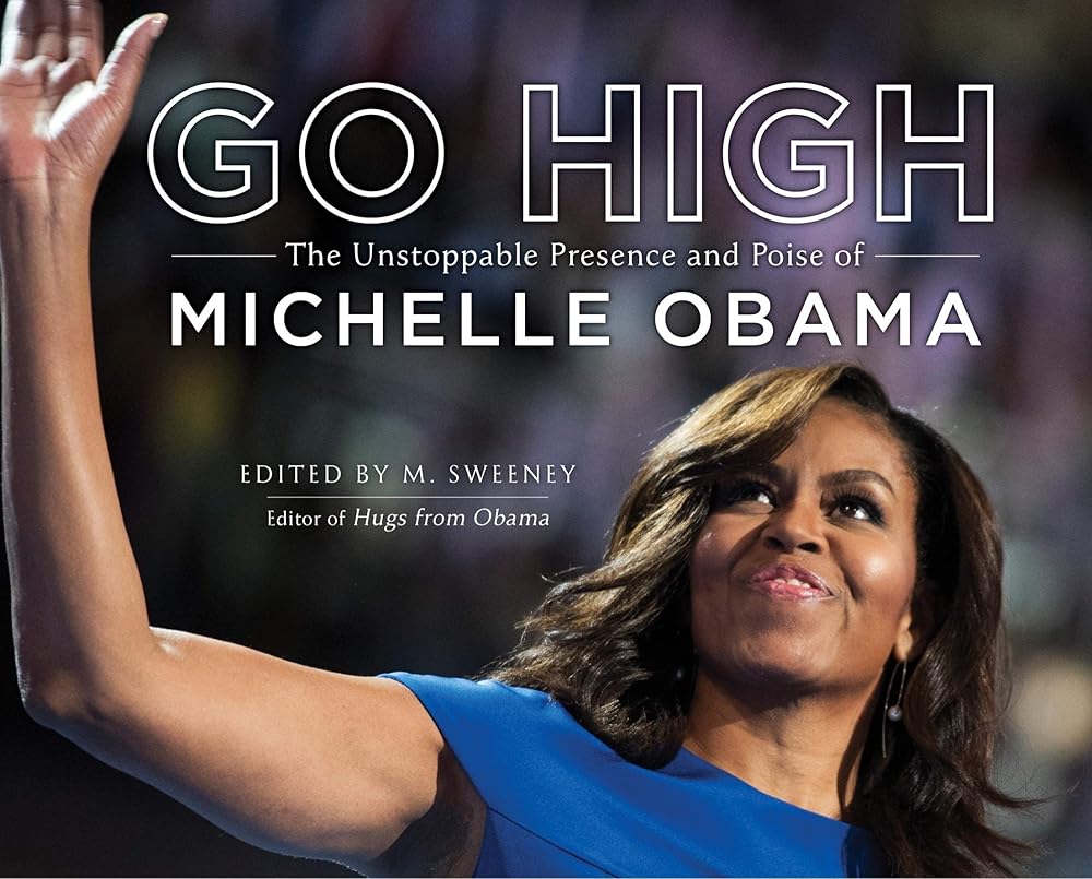 Go High: The Unstoppable Presence and Poise of Michelle Obama cover image