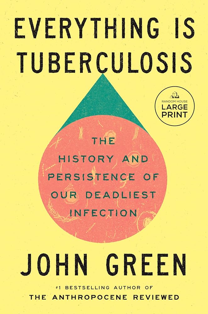 Everything Is Tuberculosis: The History and Persistence of Our Deadliest Infection cover image