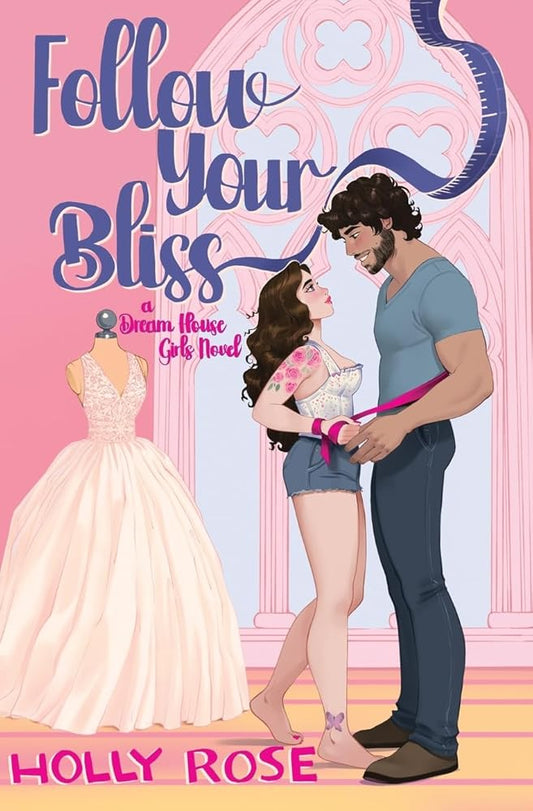 Follow Your Bliss: A Dream House Girls Novel cover image
