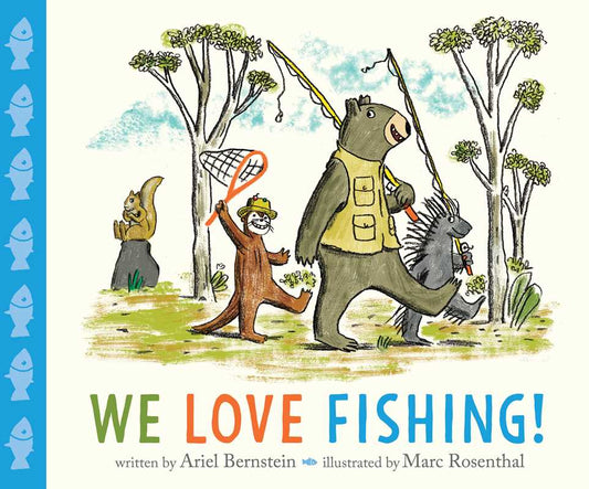 We Love Fishing! by Ariel Bernstein